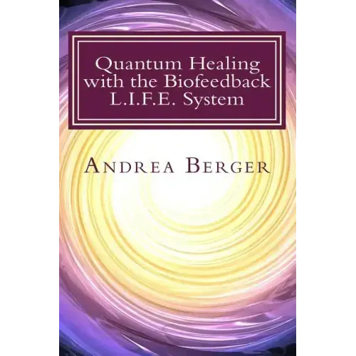 Quantum Healing with the Biofeedback L.I.F.E. System