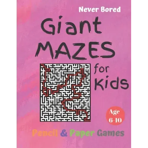 GIANT MAZES for Kids: Puzzle Games Age 6-10:: NEVER BORED Paper & Pencil Games -- Kids Activity Book, Pink- Find your way - Fun Activities f