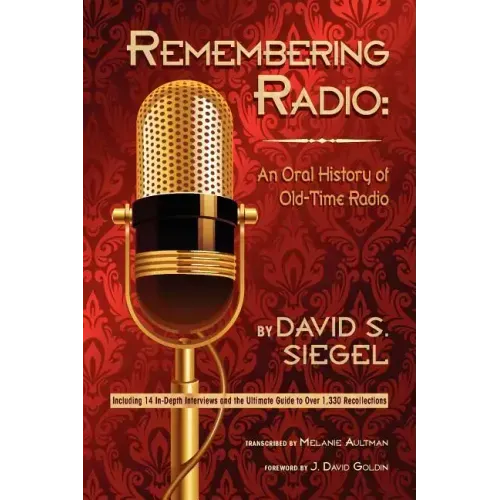Remembering Radio: An Oral History of Old-Time Radio