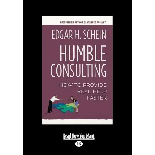 Humble Consulting: How to Provide Real Help Faster (Large Print 16pt)