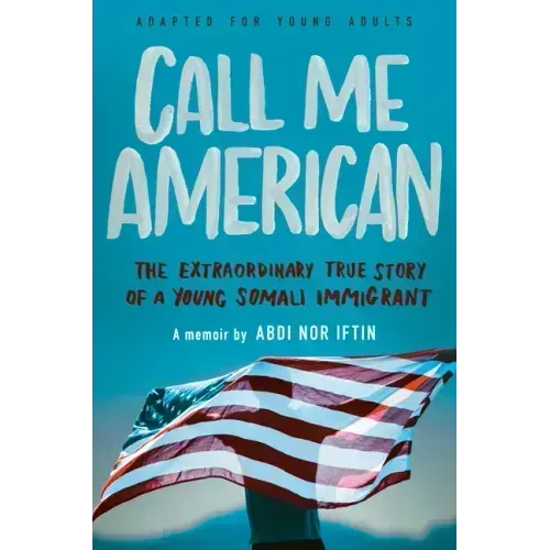 Call Me American (Adapted for Young Adults): The Extraordinary True Story of a Young Somali Immigrant
