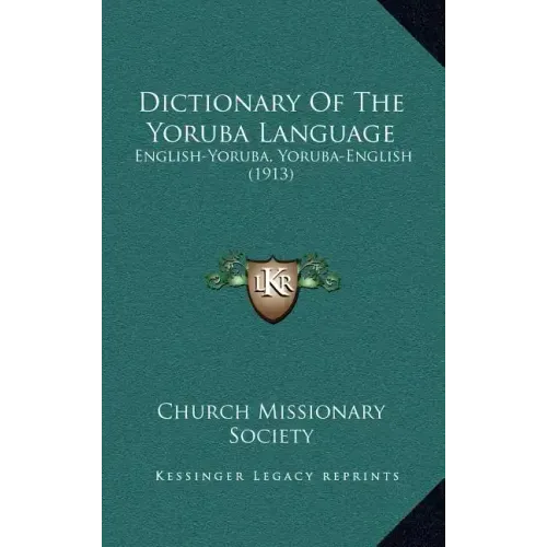 Dictionary Of The Yoruba Language: English-Yoruba, Yoruba-English (1913)