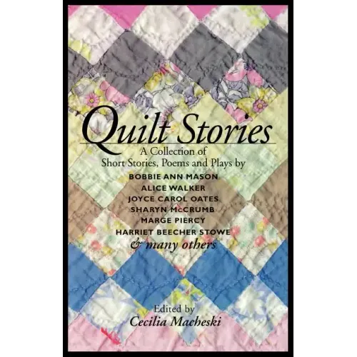 Quilt Stories: A Collection of Short Stories, Poems, and Plays
