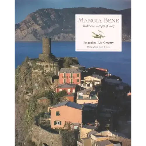 Mangia Bene: Traditional Recipes of Italy