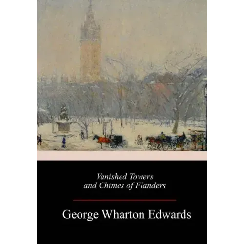 Vanished Towers and Chimes of Flanders