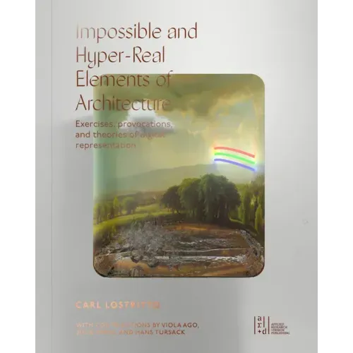 Impossible and Hyper-Real Elements of Architecture