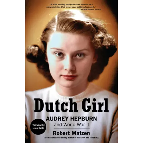 Dutch Girl: Audrey Hepburn and World War II