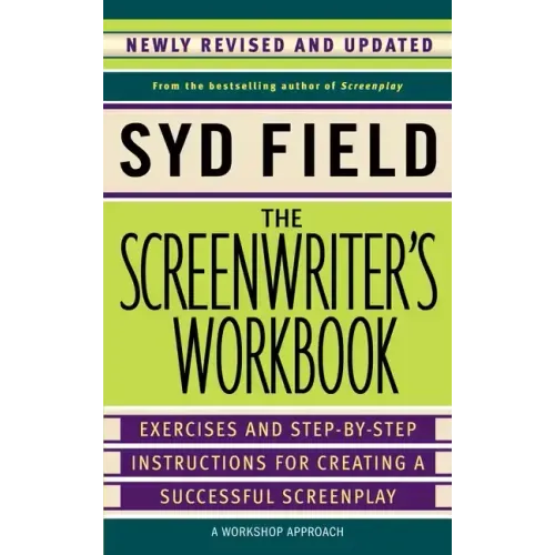 The Screenwriter's Workbook: Exercises and Step-By-Step Instructions for Creating a Successful Screenplay, Newly Revised and Updated