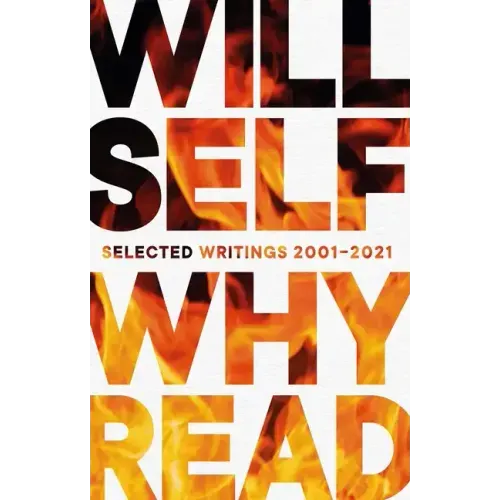 Why Read: Selected Writings 2001-2021