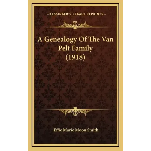 A Genealogy Of The Van Pelt Family (1918)