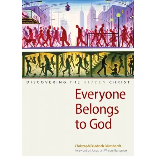 Everyone Belongs to God: Discovering the Hidden Christ
