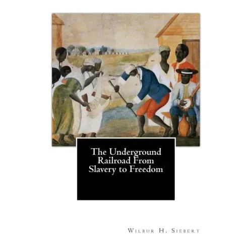 The Underground Railroad From Slavery to Freedom