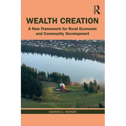 Wealth Creation: A New Framework for Rural Economic and Community Development