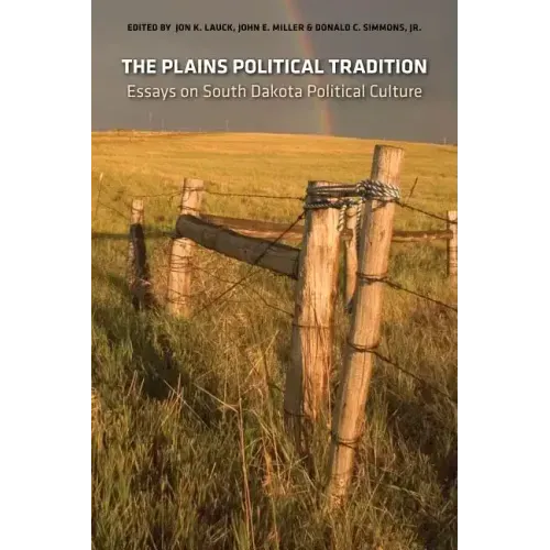 The Plains Political Tradition: Essays on South Dakota Political Tradition
