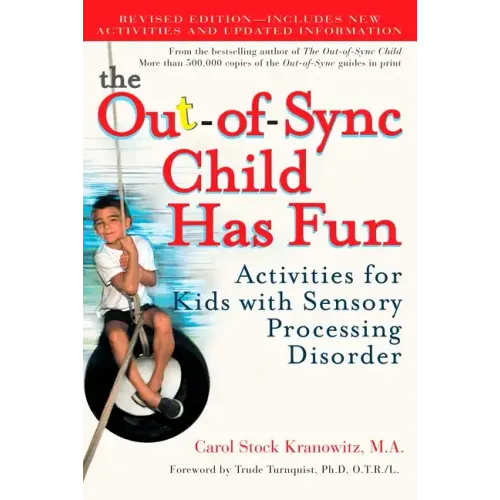 The Out-Of-Sync Child Has Fun: Activities for Kids with Sensory Processing Disorder