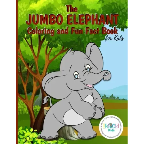 The Jumbo Elephant Coloring and Fun Fact Book for Kids: An activity book filled with cute coloring pages for children. With lots of cheeky elephants t