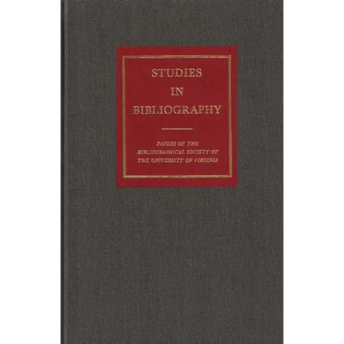 Studies in Bibliography: Papers of the Bibliographical Society of the University of Virginia Volume 56