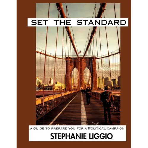 Set The Standard: A Guide To Prepare You For A Political Campaign