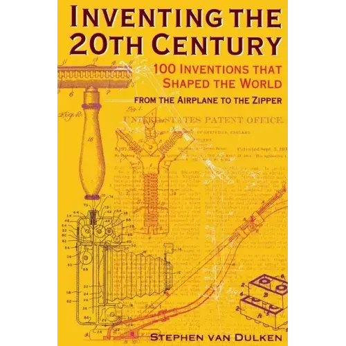 Inventing the 20th Century: 100 Inventions That Shaped the World from the Airplane to the Zipper