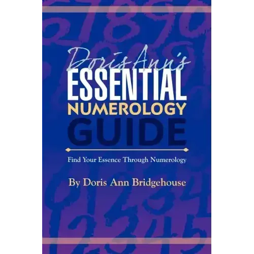 Doris Ann's Essential Numerology Guide: Find Your Essence Through Numerology