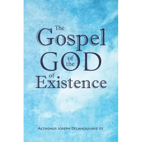 The Gospel of the God of Existence
