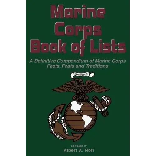 Marine Corps Book of Lists: A Definitive Compendium of Marine Corps Facts, Feats, and Traditions