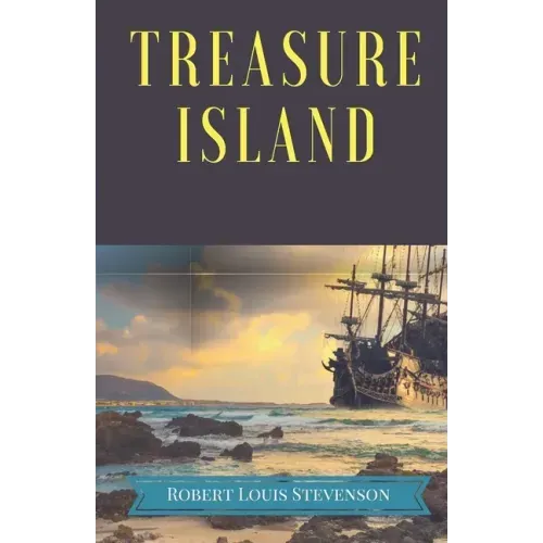 Treasure Island: A pirates and piracy novel adventure by Scottish author Robert Louis Stevenson, narrating a tale of "buccaneers and bu