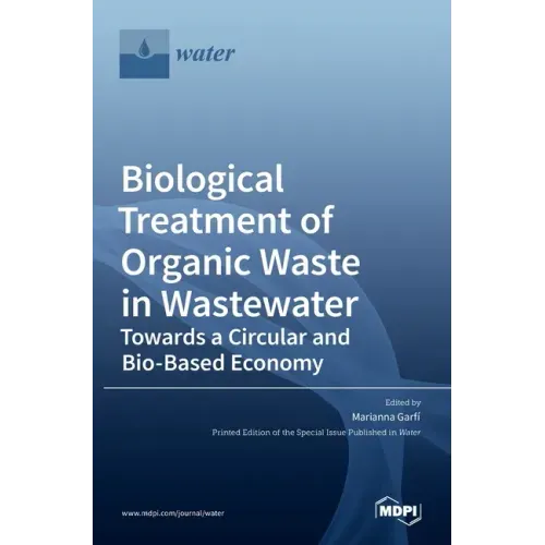 Biological Treatment of Organic Waste in Wastewater-Towards a Circular and Bio-Based Economy