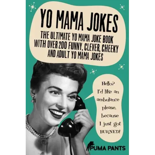 Yo Mama Jokes: The Ultimate Yo Mama Joke Book with Over 200 Funny, Clever, Cheeky and Adult Yo Mama Jokes