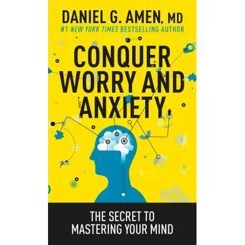 Conquer Worry and Anxiety: The Secret to Mastering Your Mind