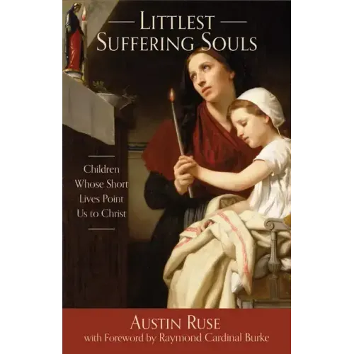 Littlest Suffering Souls: Children Whose Short Lives Point Us to Christ