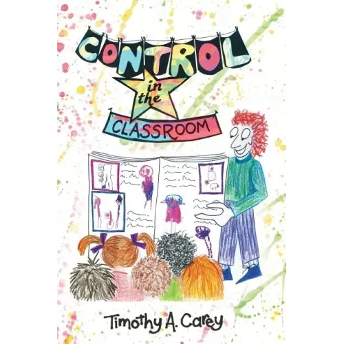 Control in the Classroom; An Adventure in Learning and Achievement