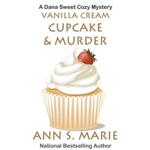 Vanilla Cream Cupcake & Murder (Dana Sweet Cozy Mystery #4)
