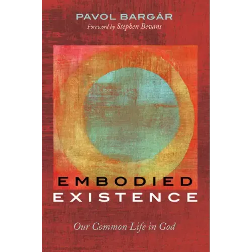 Embodied Existence: Our Common Life in God