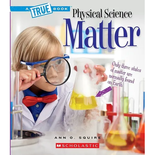 Matter (a True Book: Physical Science)