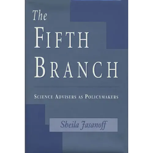 The Fifth Branch: Science Advisers as Policymakers
