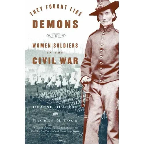 They Fought Like Demons: Women Soldiers in the Civil War