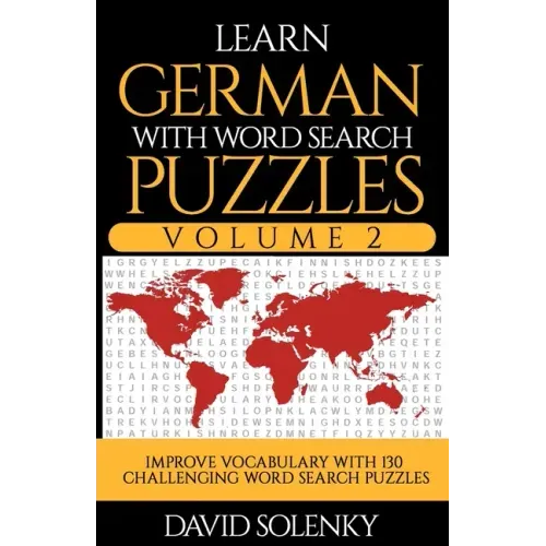 Learn German with Word Search Puzzles Volume 2: Learn German Language Vocabulary with 130 Challenging Bilingual Word Find Puzzles for All Ages