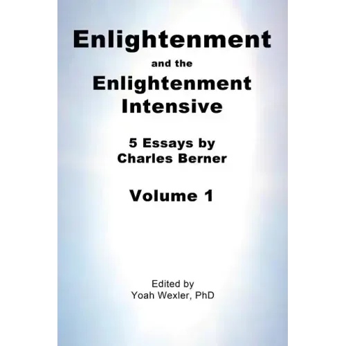 Enlightenment and the Enlightenment Intensive: Volume 1