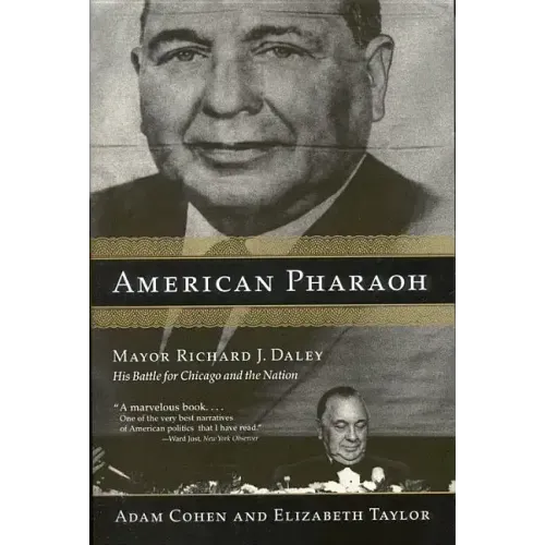 American Pharaoh: Mayor Richard J. Daley: His Battle for Chicago and the Nation
