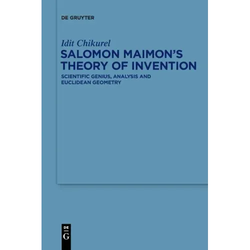 Salomon Maimon's Theory of Invention: Scientific Genius, Analysis and Euclidean Geometry
