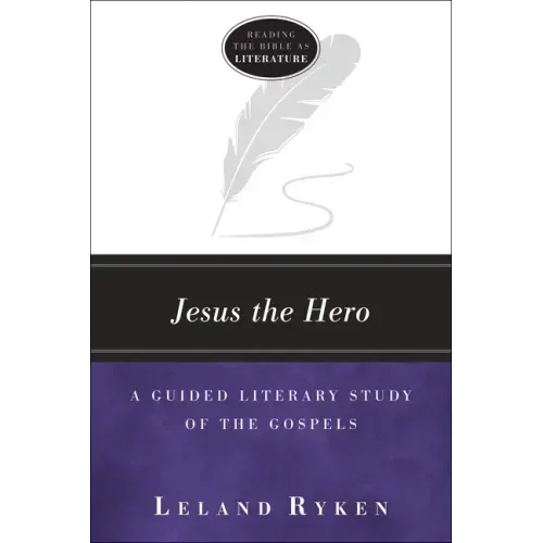 Jesus the Hero: A Guided Literary Study of the Gospels