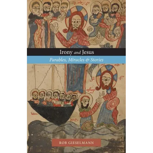 Irony and Jesus: Parables, Miracles & Stories