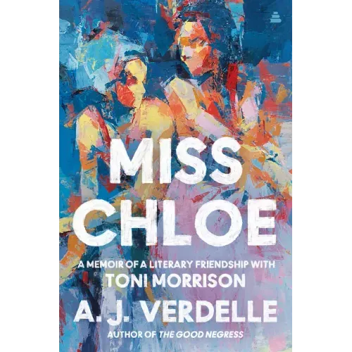 Miss Chloe: A Memoir of a Literary Friendship with Toni Morrison