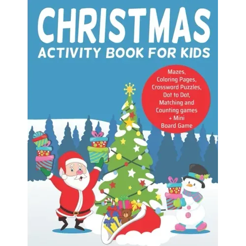 Christmas Activity Book for Kids: : Ages 5-8, Coloring Pages, Dot to Dot, Tracing, Mazes, Matching and Counting Games, Crossword Puzzles and a Mini Bo