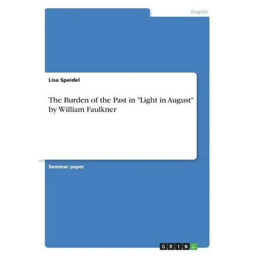 The Burden of the Past in "Light in August" by William Faulkner