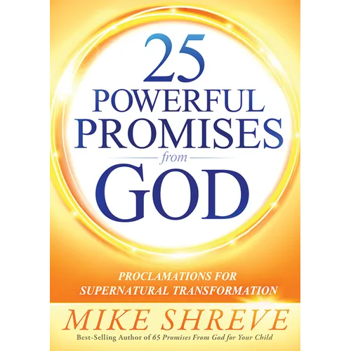 25 Powerful Promises from God: Proclamations for Supernatural Transformation