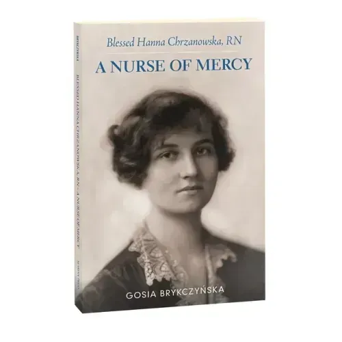 Blessed Hanna Chrzanowska, RN: A Nurse of Mercy