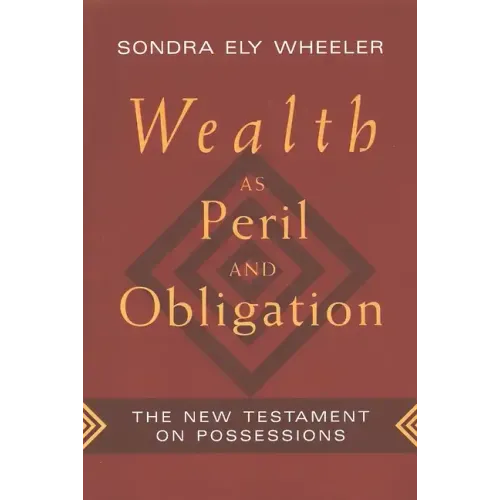 Wealth as Peril and Obligation: The New Testament on Possessions