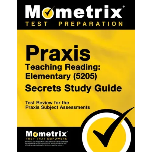 Praxis Teaching Reading - Elementary (5205) Secrets Study Guide: Test Review for the Praxis Subject Assessments
